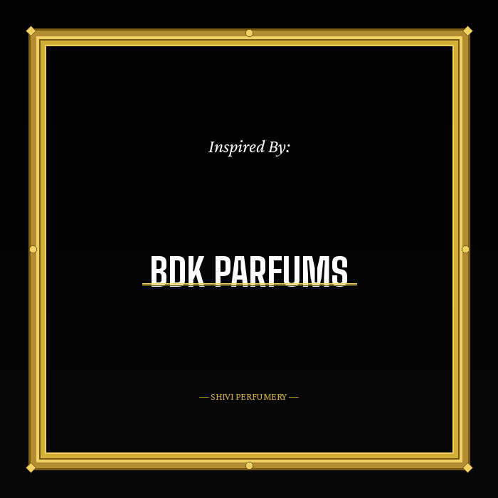 Impressions of BDK Parfums