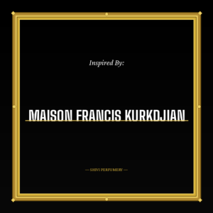 Impressions of Maison Francis Kurkdjian