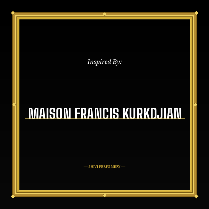 Impressions of Maison Francis Kurkdjian