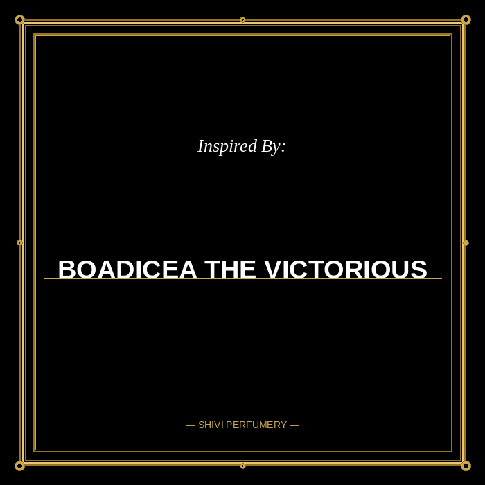 Perfume Inspired by Boadicea the Victorious · Shivi Perfumery