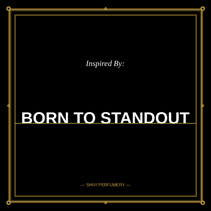 Perfume Inspired by Born to Standout · Shivi Perfumery